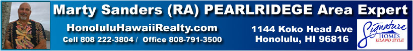 Marty Sanders (RA) ERA Signature Homes, Your Realtor Specialist -The  Pearl Ridge, Honolulu, Oahu Section of the Hawaii State Condo Guide - Pearl Ridge Hawaii 96701